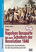 Kompetent in Geschichte: Von Napoleon Bonaparte bis zum Scheitern der Revolution 1848: Kopiervorlagen mit Lösungen