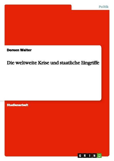 Die weltweite Krise und staatliche Eingriffe - Doreen Walter