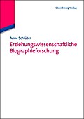 Erziehungswissenschaftliche Biographieforschung - Anne Schlüter