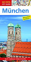 GO VISTA: Reiseführer München: Mit Faltkarte. Top 10, Stadttouren, Erleben & Genießen