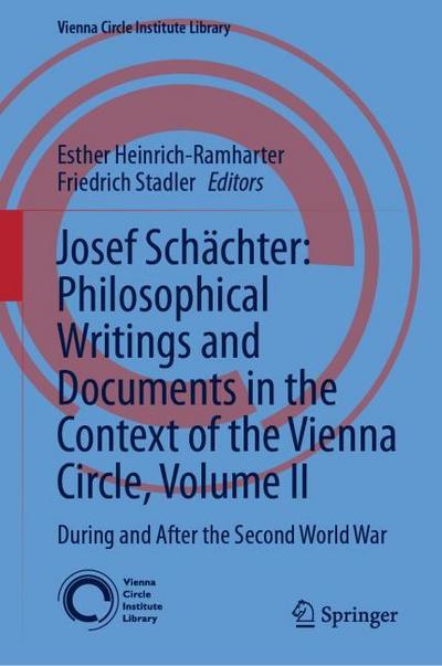 Josef Schächter: Philosophical Writings and Documents in the Context of the Vienna Circle: Volume II