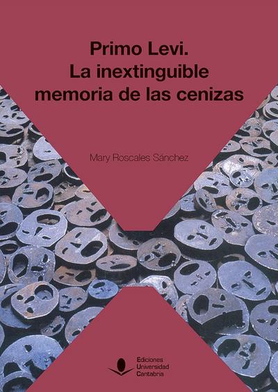Primo Levi : la inextinguible memoria de las cenizas