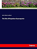 The life of Napoleon Buonaparte