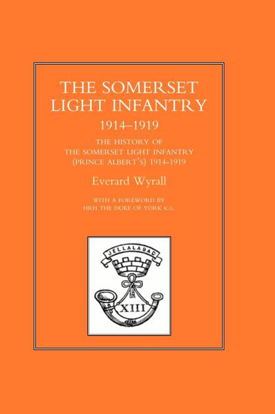 HISTORY OF THE SOMERSET LIGHT INFANTRY (PRINCE ALBERT’S) 1914-1919