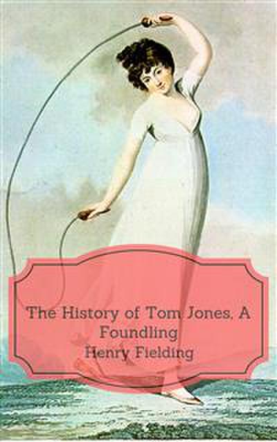 The History of Tom Jones, A Foundling