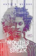 Mouths Don’t Speak