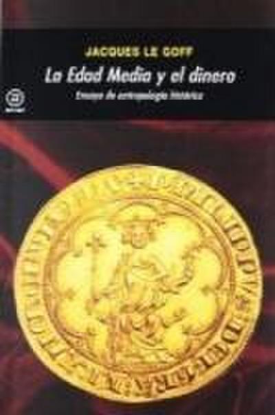 La Edad Media y el dinero : ensayo de antropología histórica