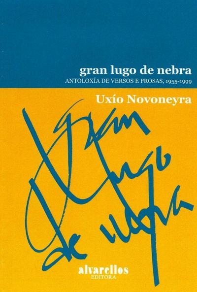 Gran Lugo de nebra : antoloxía de versos e prosas, 1955-1999