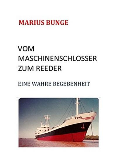 VOM MASCHINENSCHLOSSER ZUM REEDER