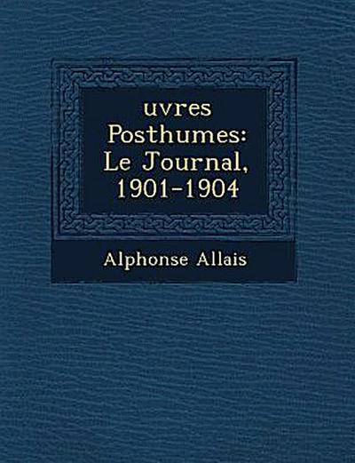 �uvres Posthumes: Le Journal, 1901-1904