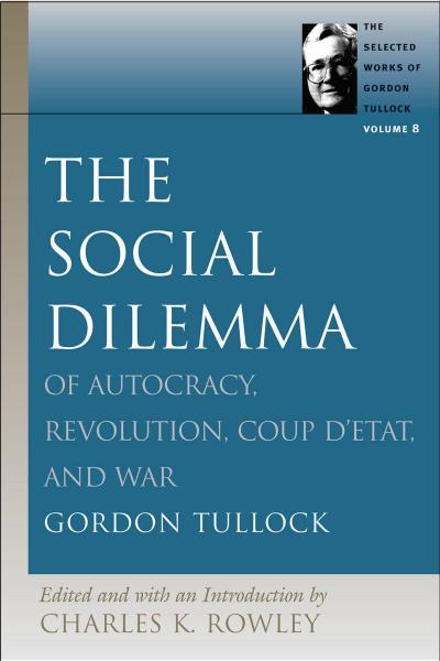 The Social Dilemma: Of Autocracy, Revolution, Coup d’Etat, and War
