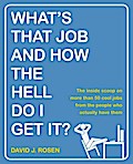 What’s That Job and How the Hell Do I Get It?