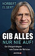 Gib alles nur nie auf!