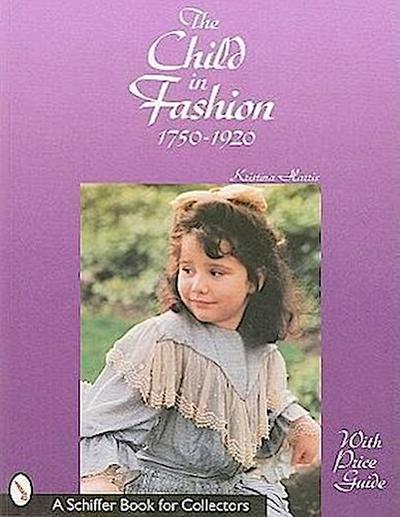 Harris, K: Child in Fashion: 1750 to 1920 (A Schiffer Book for Collectors) - Kristina Harris, Mare Yaroscak