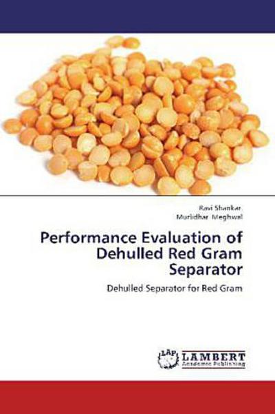 Performance Evaluation of Dehulled Red Gram Separator
