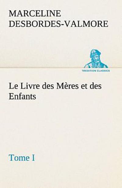 Le Livre des Mères et des Enfants, Tome I