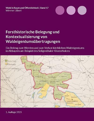 Forsthistorische Belegung und Kontextualisierung von Waldeigentumsübertragungen
