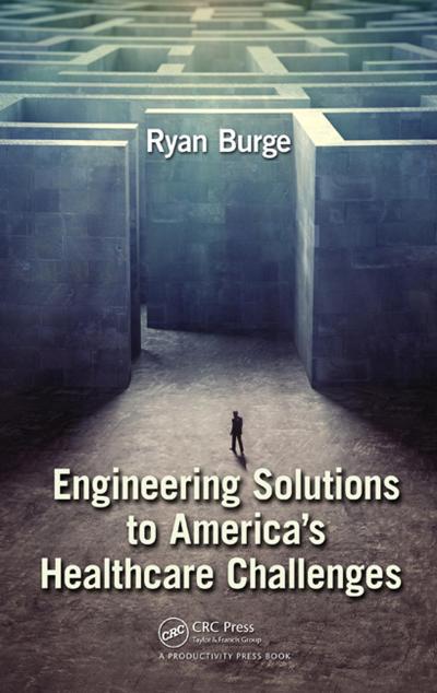 Engineering Solutions to America’s Healthcare Challenges