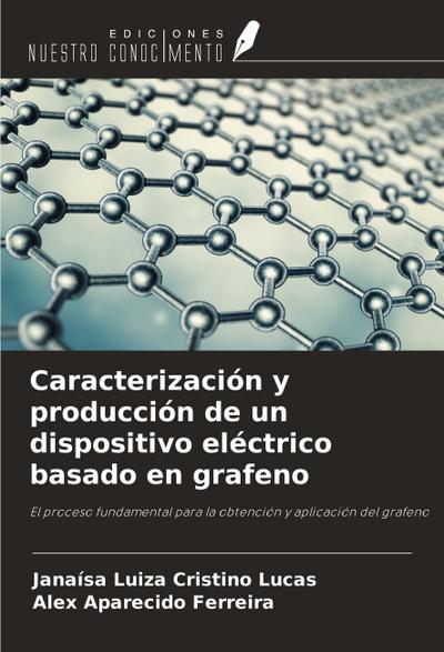 Caracterización y producción de un dispositivo eléctrico basado en grafeno
