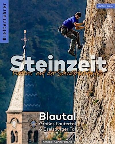Kletterführer Steinzeit - Blautal, Großes Lautertal & Eselsburger Tal