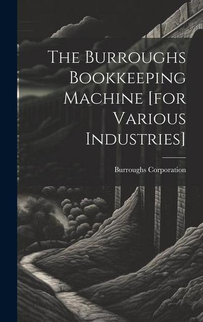 The Burroughs Bookkeeping Machine [for Various Industries]
