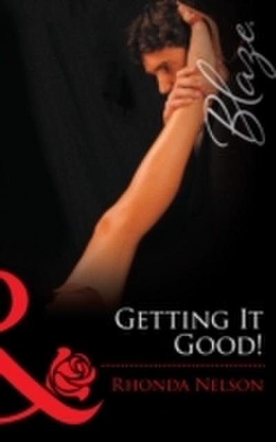 Getting It Good! (Mills & Boon Blaze) (Chicks in Charge, Book 2)