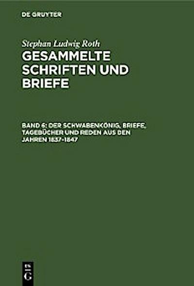 Der Schwabenkönig, Briefe, Tagebücher und Reden aus den Jahren 1837–1847
