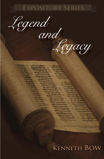 Legend and Legacy (Expository Series, #22)