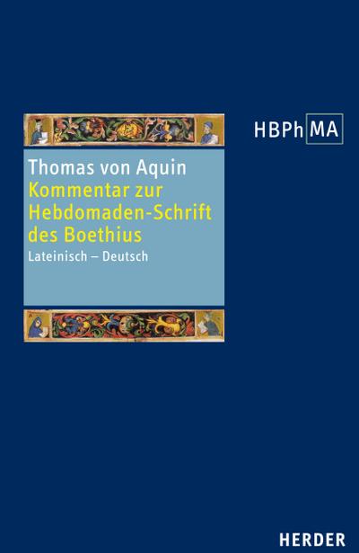 Expositio in libri Boetii De Hebdomadibus. Kommentar zur Hebdomaden-Schrift des Boethius