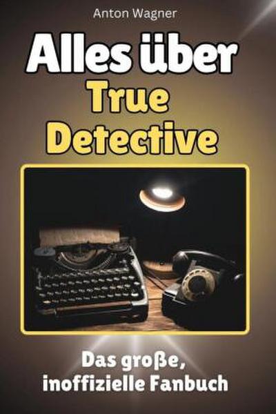 Alles über True Detective - Komplett in Farbe