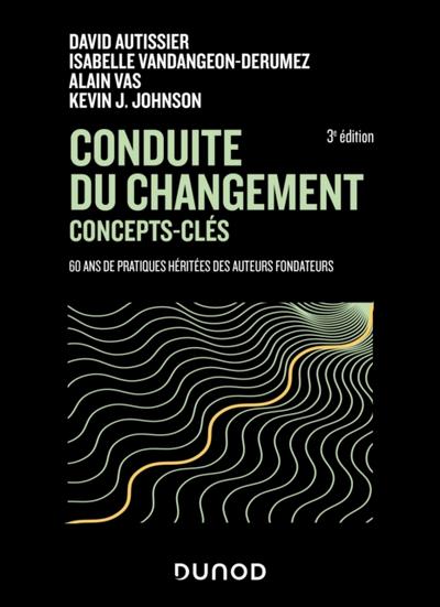 Conduite du changement : concepts-cles - 3e ed.