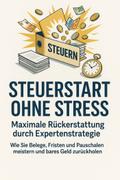 Steuerstart ohne Stress: Maximale Rückerstattung durch Expertenstrategie von Silke Martens | Ebook