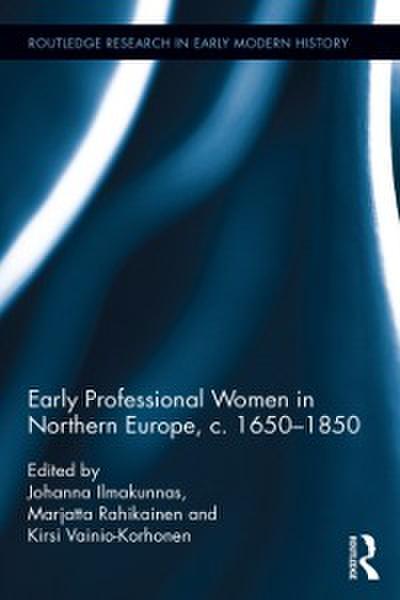 Early Professional Women in Northern Europe, c. 1650-1850