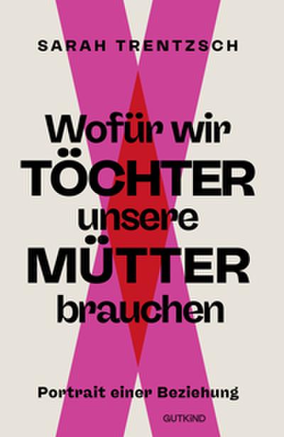 Wofür wir Töchter unsere Mütter brauchen
