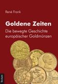 Goldene Zeiten: Die bewegte Geschichte europäischer Goldmünzen