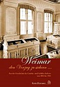 Weimar den Vorzug zu sichern...: Aus der Geschichte des Goethe- und Schiller-Archivs von 1885 bis 1945