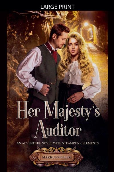 Her Majesty’s Auditor - An Adventure Novel with Steampunk Elements