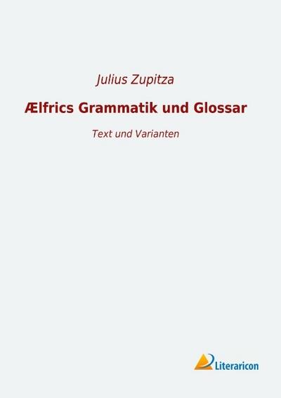 Ælfrics Grammatik und Glossar