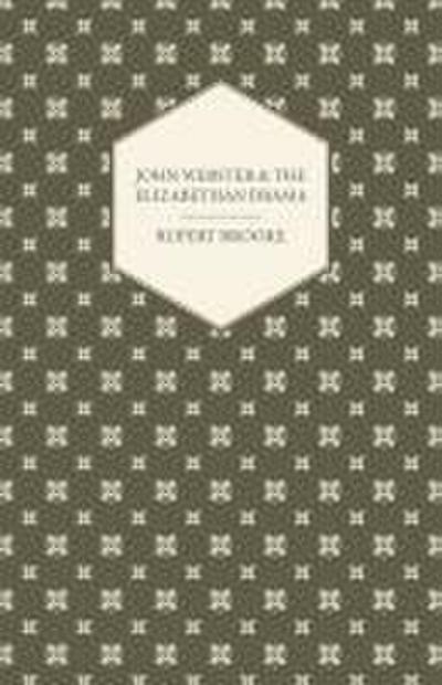 John Webster and the Elizabethan Drama