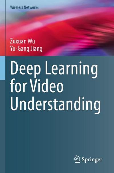 Deep Learning for Video Understanding