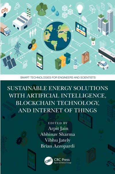 Sustainable Energy Solutions with Artificial Intelligence, Blockchain Technology, and Internet of Things