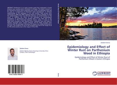 Epidemiology and Effect of Winter Rust on Parthenium Weed in Ethiopia - Zelalem Erena