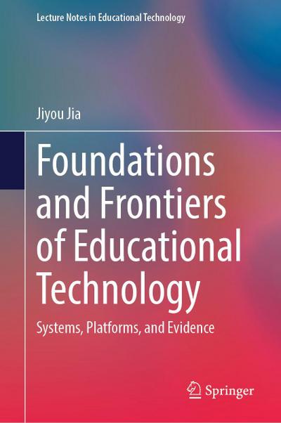 Foundations and Frontiers of Educational Technology
