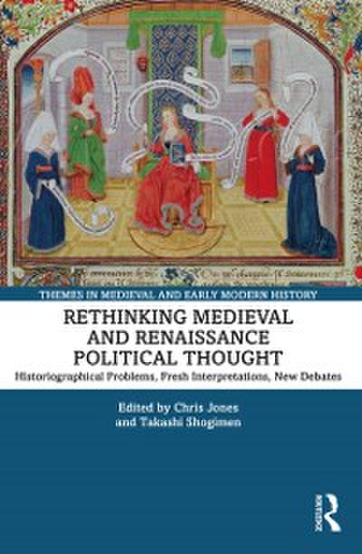 Rethinking Medieval and Renaissance Political Thought