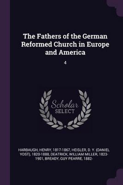 The Fathers of the German Reformed Church in Europe and America