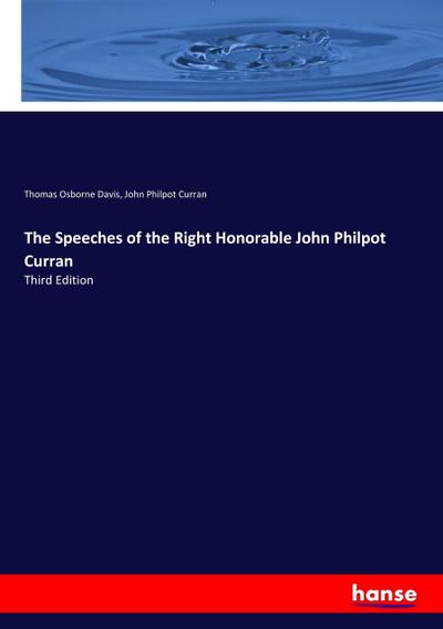 The Speeches of the Right Honorable John Philpot Curran