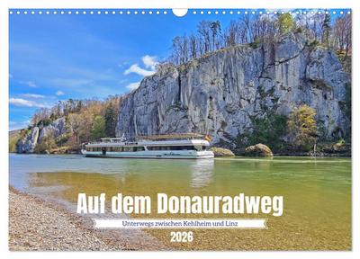 Auf dem Donauradweg Unterwegs zwischen Kehlheim und Linz (Wandkalender 2026 DIN A3 quer), CALVENDO Monatskalender