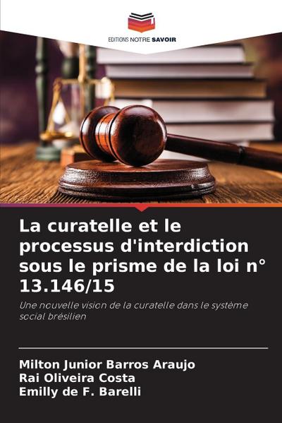 La curatelle et le processus d’interdiction sous le prisme de la loi n° 13.146/15