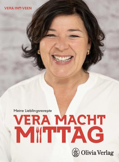 VERA MACHT MITTAG: Meine Lieblingsrezepte