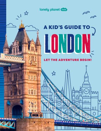 Lonely Planet Kids a Kid’s Guide to London